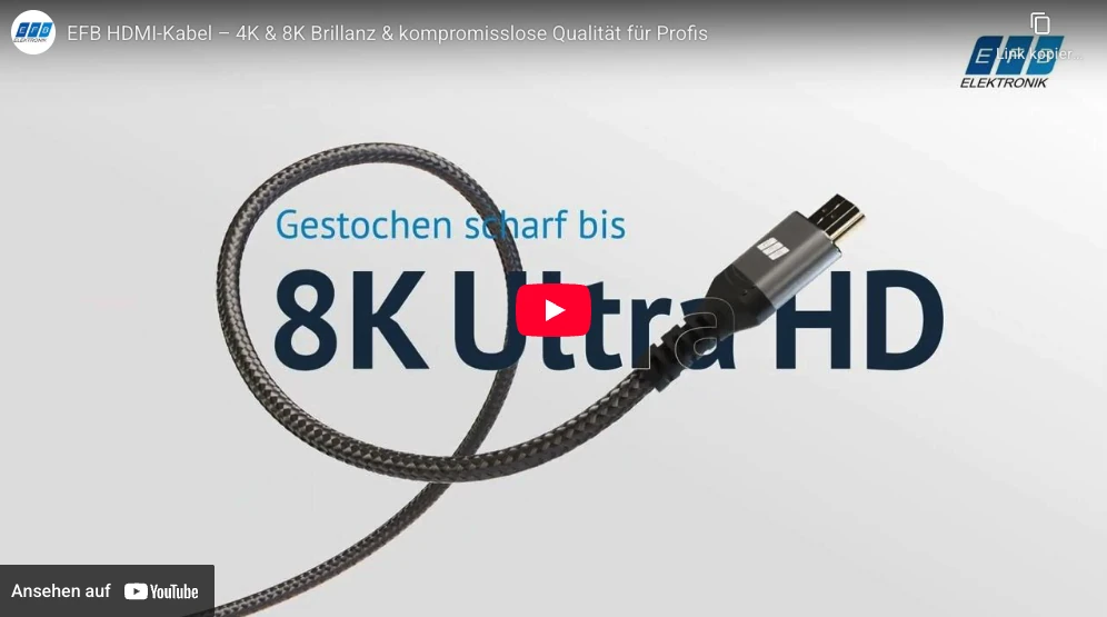 YouTube: EFB-Elektronik HDMI-kabel med tekstilkappe og guldkontakter til knivskarp 8K Ultra HD-billedoverførsel